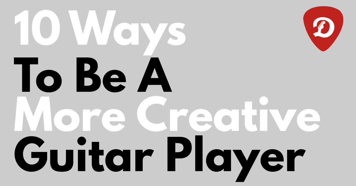 10 ways to be a more creative guitar player